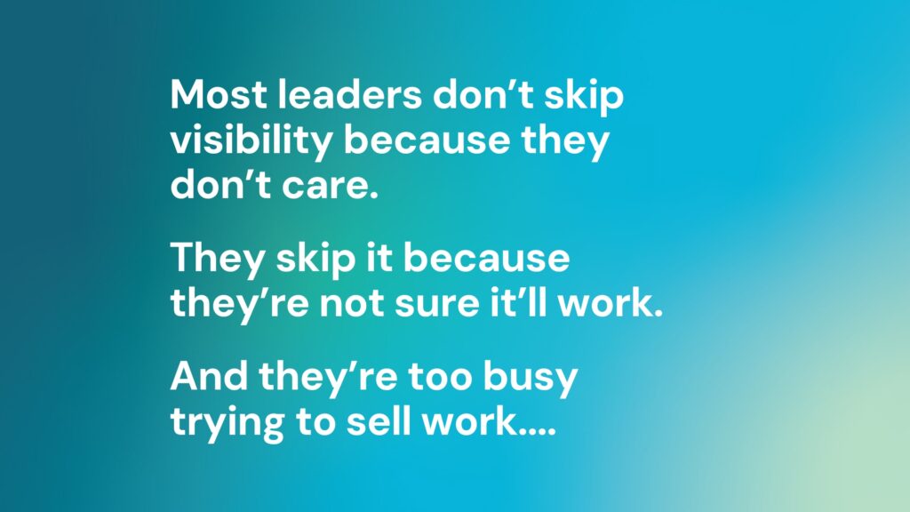 Leaders need visibility